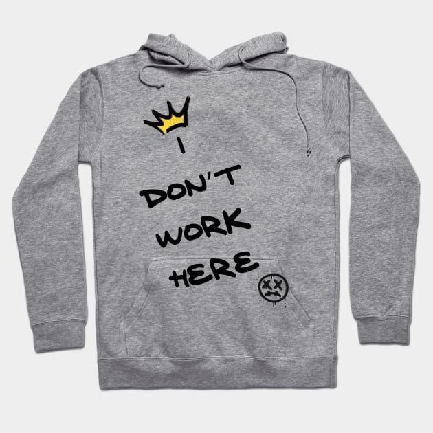 I don’t work here Hoodie by Once Upon a Find Couture 